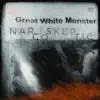 Narcoskeptic - Great White Monster